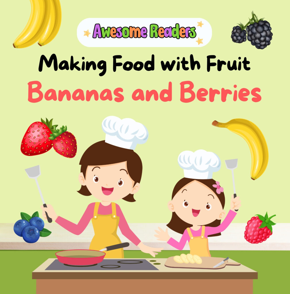 Making Food with Fruit: Bananas and Berries